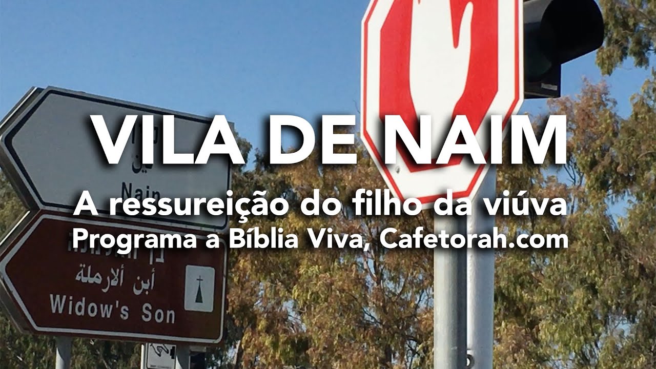 A Vila de Naim na Baixa Galiléia - Local onde Jesus Ressuscitou o Filho da Viu?va - Cafetorah.com