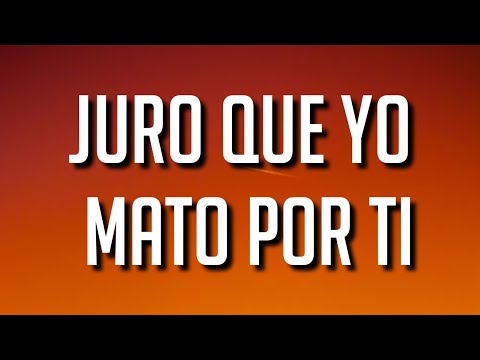 juro que yo mato por ti aunque sé que sabes cuidarte sola (Letra/Lyrics)