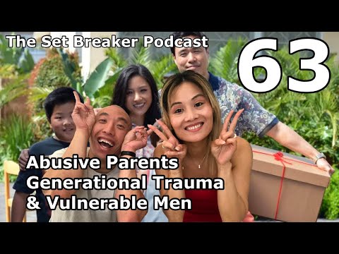 Ep 63: Abusive Parents, Generational Trauma, & Vulnerable Men ft. Kiki Yeung