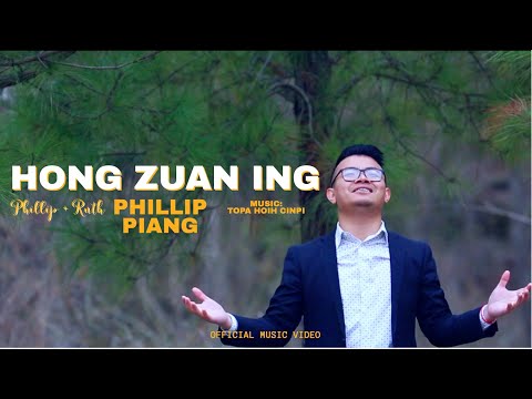 Hong Zuan Ing | Phillip Piang | Official Music Video
