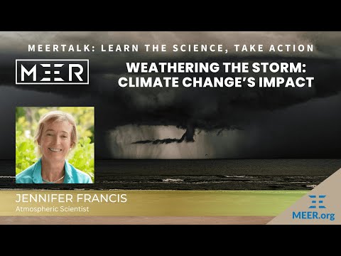 Jennifer Francis – Weathering the Storm: Climate Change's Impact