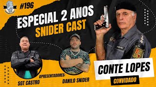 CONTE LOPES - SNIDERCAST #196 ( ESPECIAL 2 ANOS )