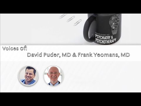 Transference-Focused Psychotherapy, BPD & Narcissism | Dr. Frank Yeomans & Dr. David Puder