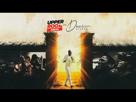 UPPER ROOM ABUJA JULY 2025 - 13TH July.2025 #dunsinoyekan #worship #upperroom