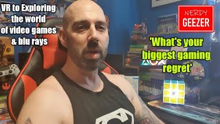 VR to Exploring the world..... 'What's your biggest gaming regret'