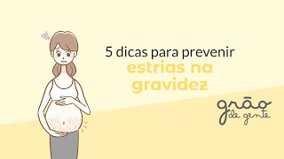 DICAS PARA EVITAR ESTRIAS NA GRAVIDEZ | GRÃO DE GENTE