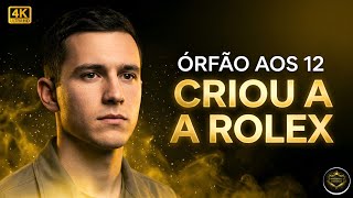 Como um MENINO ÓRFÃO Criou a ROLEX do ZERO e Conquistou o Mundo
