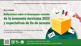 Reflexiones sobre el desempeño reciente de la economía mexicana 2023, expectativas de fin de sexenio