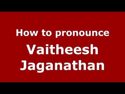 How to pronounce Vaitheesh Jaganathan (Indian/Louisville, Kentucky, US) - PronounceNames.com