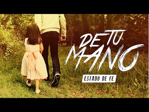De Tu Mano - Estado de Fe [Video Oficial] (2016)