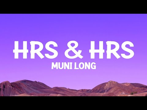 @MuniLong - Hrs & Hrs (Lyrics)