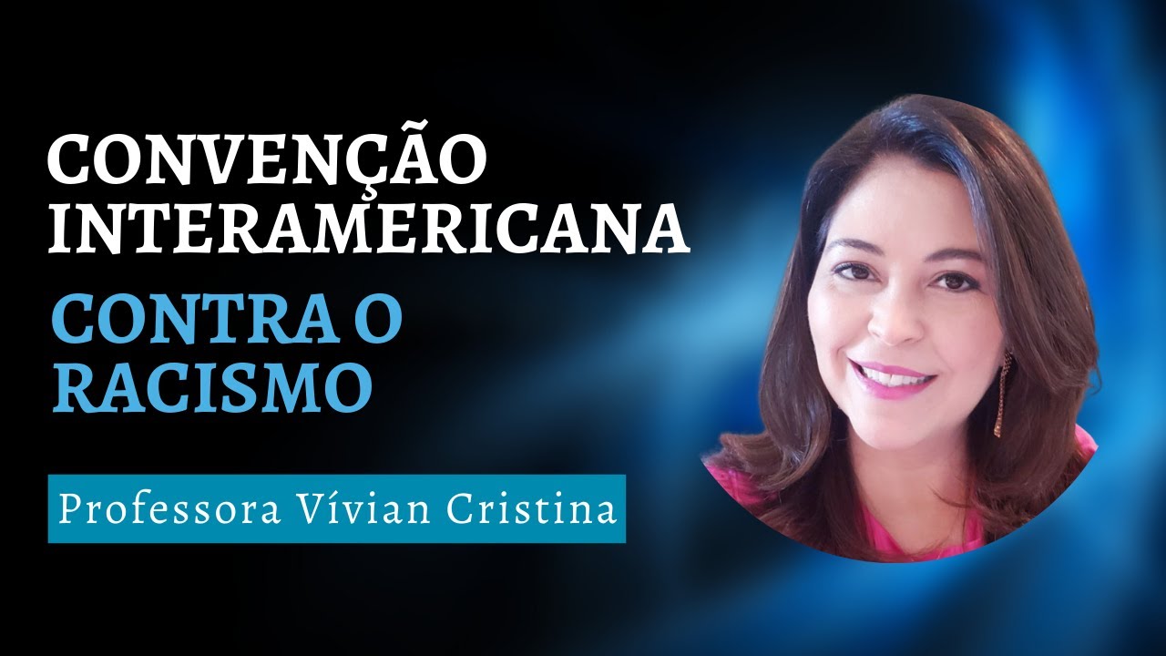 CONVENÇÃO INTERAMERICANA CONTRA O RACISMO (Decreto n. 10.932/2022),  Professora Vívian Cristina PCSP