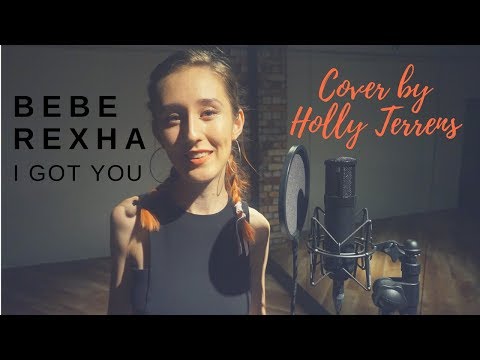 Bebe Rexha - I got you | Holly Terrens cover #bestcoverever