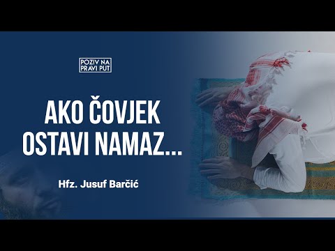AKO ČOVJEK OSTAVI NAMAZ... - Hfz. Jusuf Barčić ᴴᴰ┇Poziv na pravi put