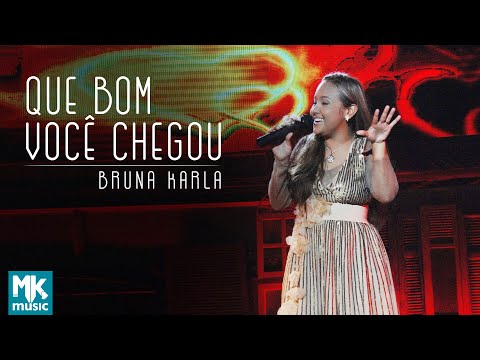 Bruna Karla - Que Bom Você Chegou (Ao Vivo) DVD Advogado Fiel