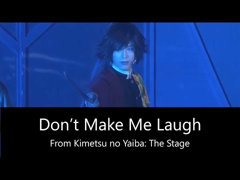 Kimetsu no Yaiba: The Stage - 'Don't Make Me Laugh' Lyrics (ENG)