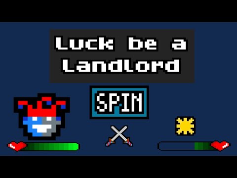 Luck be a Landlord - Suits vs. Flowers