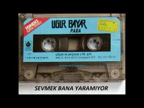 Uğur Bayar - Sevmek Bana Yaramıyor