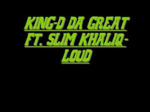 King-D Da Great x Slim KhaliQ-LOUD