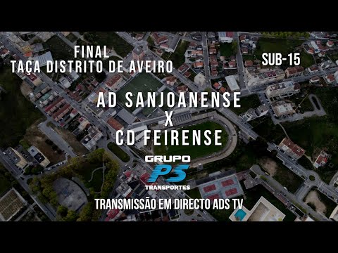 🔴 Directo 🏆 Sub-15 ⚽ AD Sanjoanense x CD Feirense🏆 Final da Taça Distrito de Aveiro