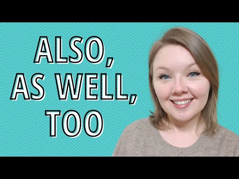 Difference between also, as well, and too - Also VS As Well VS Too