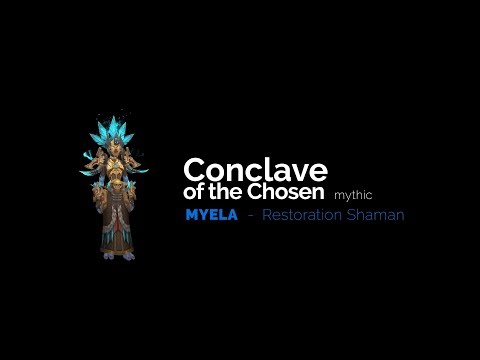 Conclave of the chosen mythic - Myela [Restoration Shaman] - OMG
