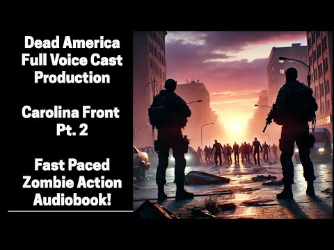 Dead America - Carolina Front - Pt. 2 - Full Voice Cast Production (Complete Zombie Audiobook)