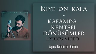 İkiye On Kala - Kafamda Kentsel Dönüşümler | Lyrics Video