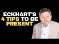 Eckhart Tolle's 4 Tips to Stay Present