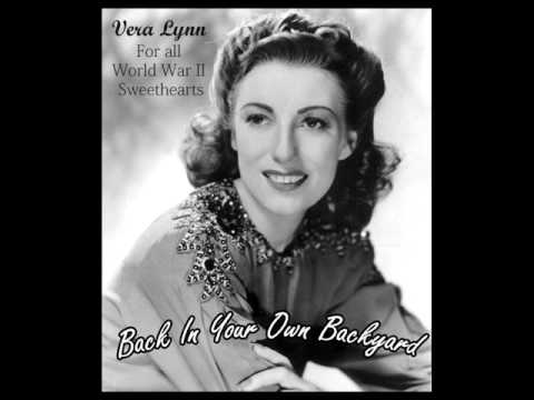 Back In Your Own Backyard - VERA LYNN - For all World War II Sweethearts