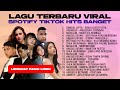 LAGU TERBARU VIRAL SPOTIFY TIKTOK HITS BANGET 2025 LAGU POP INDONESIA TERBAIK