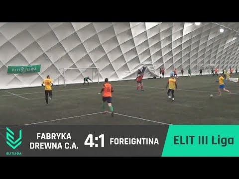 FABRYKA DREWNA C.A. 4:1 FOREIGNTINA - ELIT III Liga [ZIMA 2018]