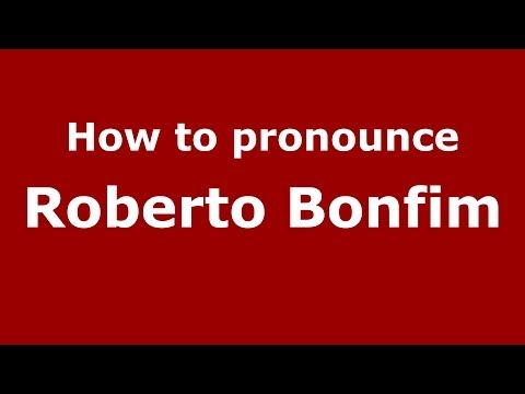 How to pronounce Roberto Bonfim (Brazilian/Portuguese) - PronounceNames.com