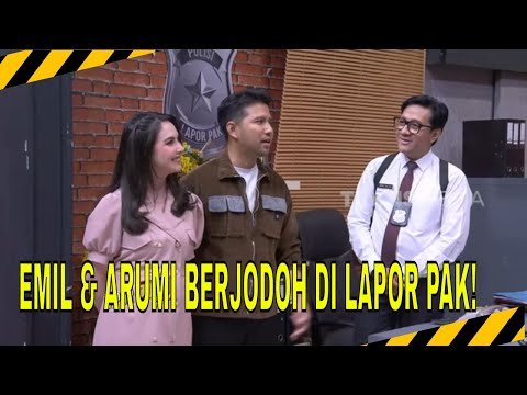 EMIL DARDAK & ARUMI BACHSIN BERJODOH DI LAPOR PAK! | MOMEN KOCAK LAPOR PAK! (30/07/25)