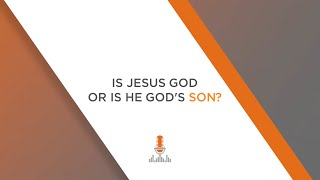 Is Jesus God or God