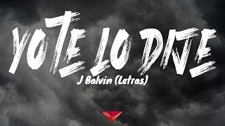 J Balvin - Yo Te Lo Dije (Letras)