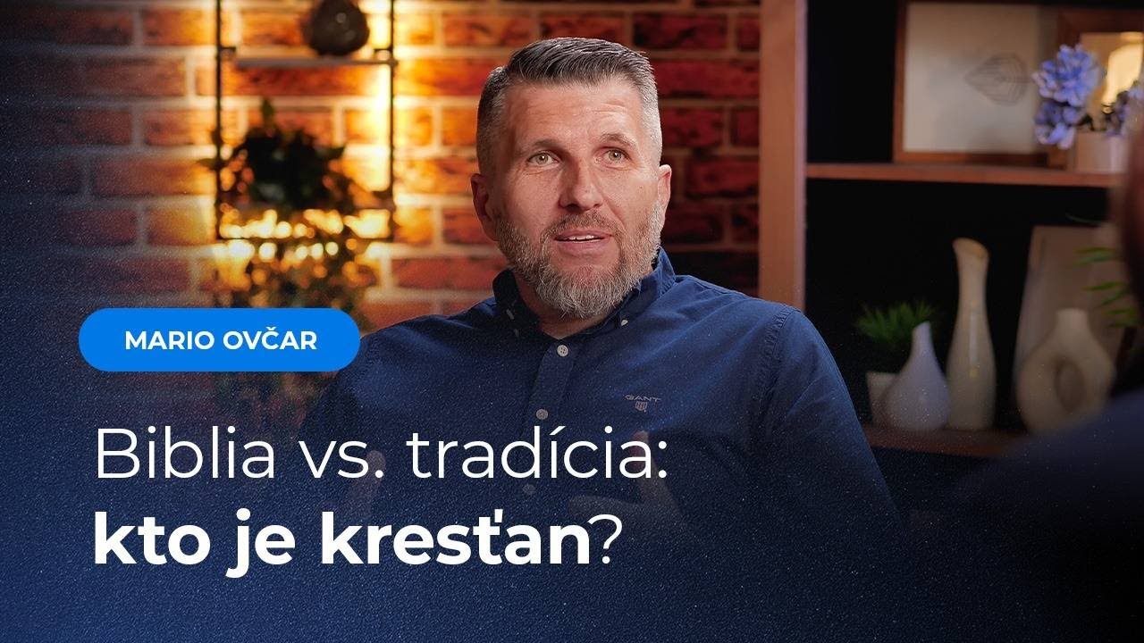Kto je Skutočný Kresťan? Biblia vs. Tradícia - Mario Ovčar