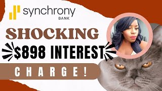 The Shocking Story: How Synchrony Bank Charged $898 in Interest at Once