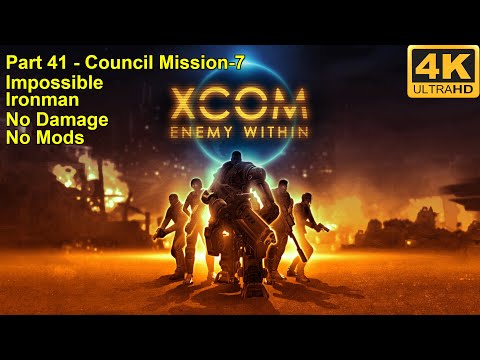 XCOM:Enemy Within - 4K60FPS - No Damage+Impossible+Ironman+No Mods - Part 41 (Council Mission-7)