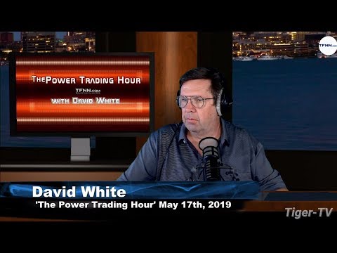 May 17th, Power Trading Hour with David White on TFNN - 2019