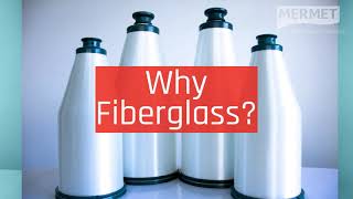 Mermet - Why Fiberglass?