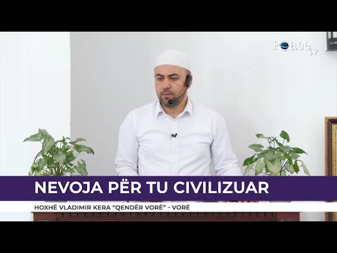 HUTBE | Nevoja për tu civilizuar - Vladimir Kera
