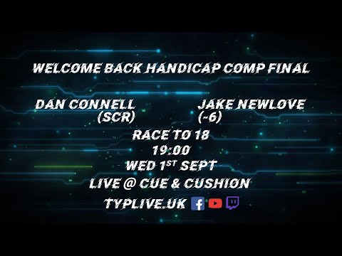 Dan Connell vs Jake Newlove - Cue & Cushion Welcome Back Handicap Comp Final