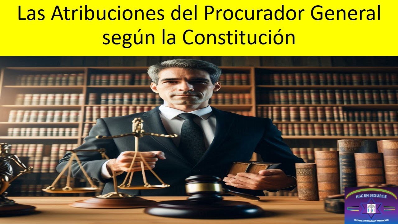 ¿Cuáles son las atribuciones del Procurador General de la República