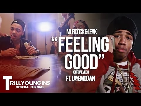 Murdock & Lul Leak - Feeling Good Feat. Trill Youngins LayEmDown |Dir. @YOUNG_KEZ (PROD. LayEmDown)