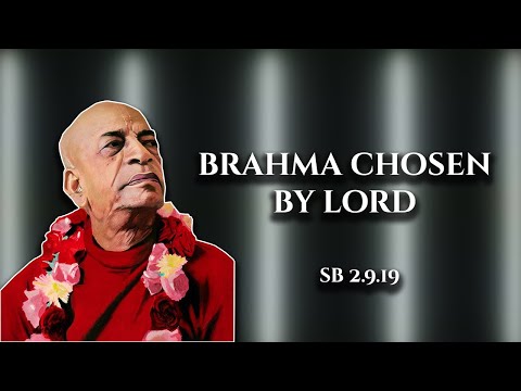 Brahma chosen by lord || SB 2.9.19