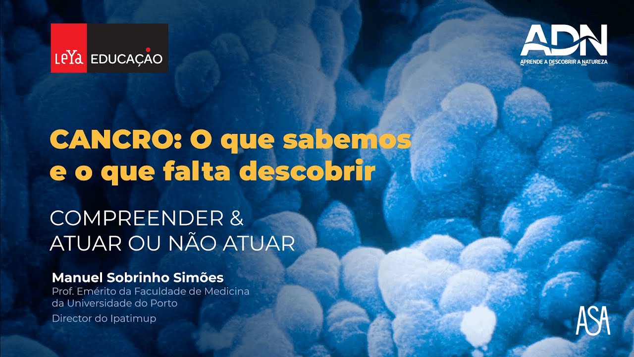 ADN 9 | Cancro: o que sabemos e o que falta descobrir | ASA