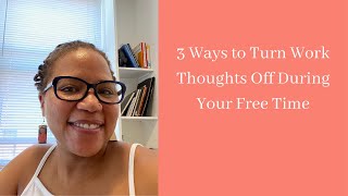 3 Ways Women Leaders Turn Work Thoughts Off and Enjoy Free Time