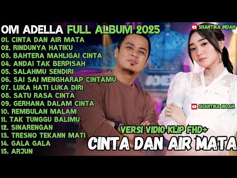 OM ADELLA TERBARU 2025 | CINTA DAN AIR MATA - RINDUNYA HATIKU - BAHTERA MAHLIGAI CINTA