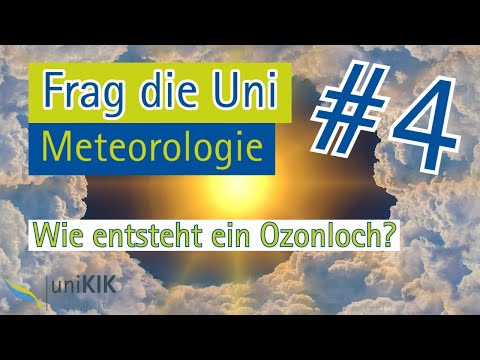 Frag die Uni #4 Meteorologie: Wie entsteht ein Ozonloch?